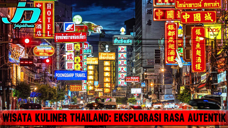 Wisata Kuliner Thailand Eksplorasi Rasa Autentik