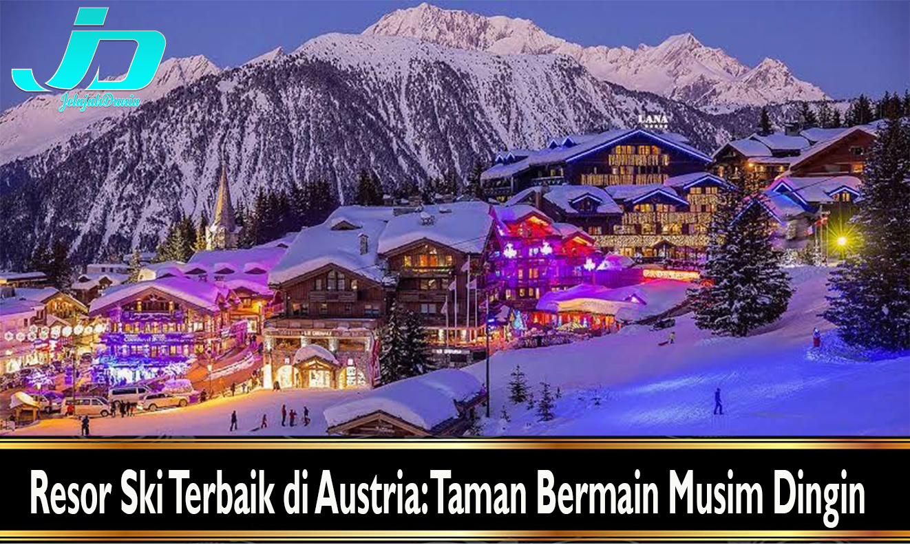 Resor Ski Terbaik di Austria: Taman Bermain Musim Dingin