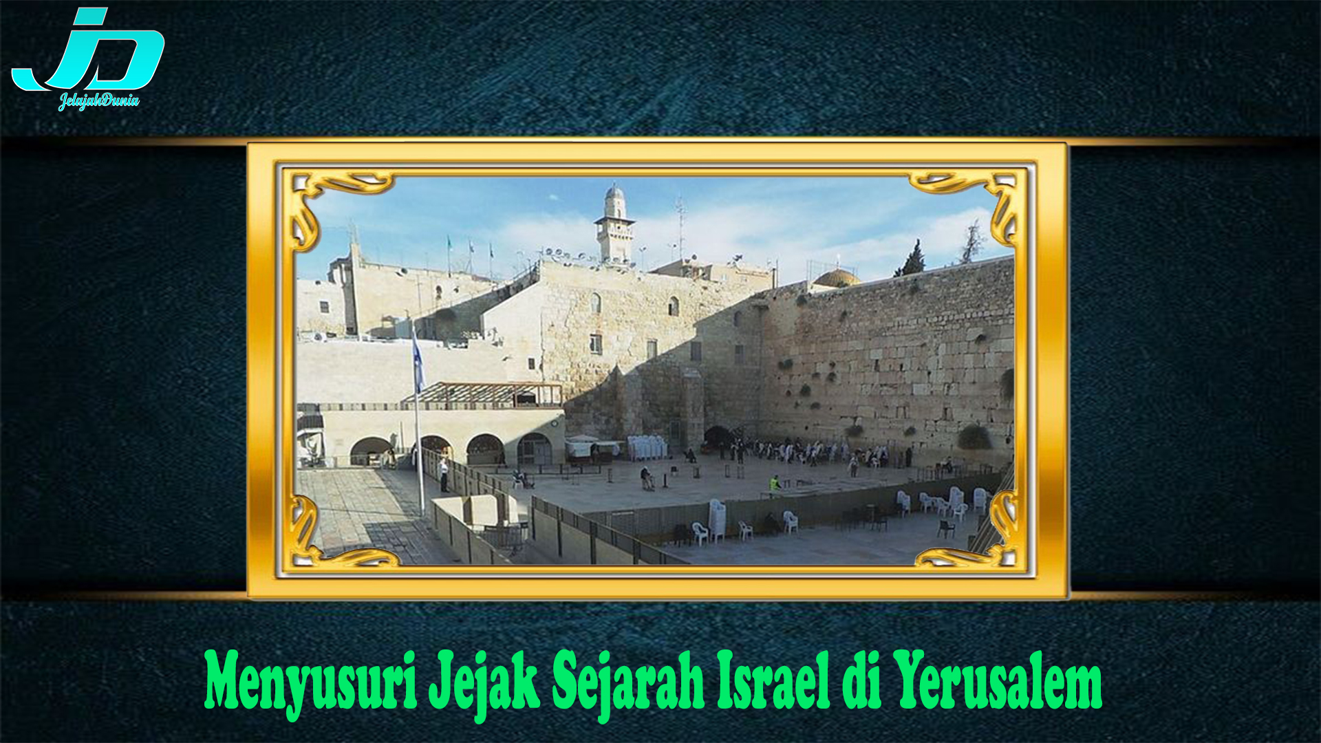 Menyusuri Jejak Sejarah Israel di Yerusalem