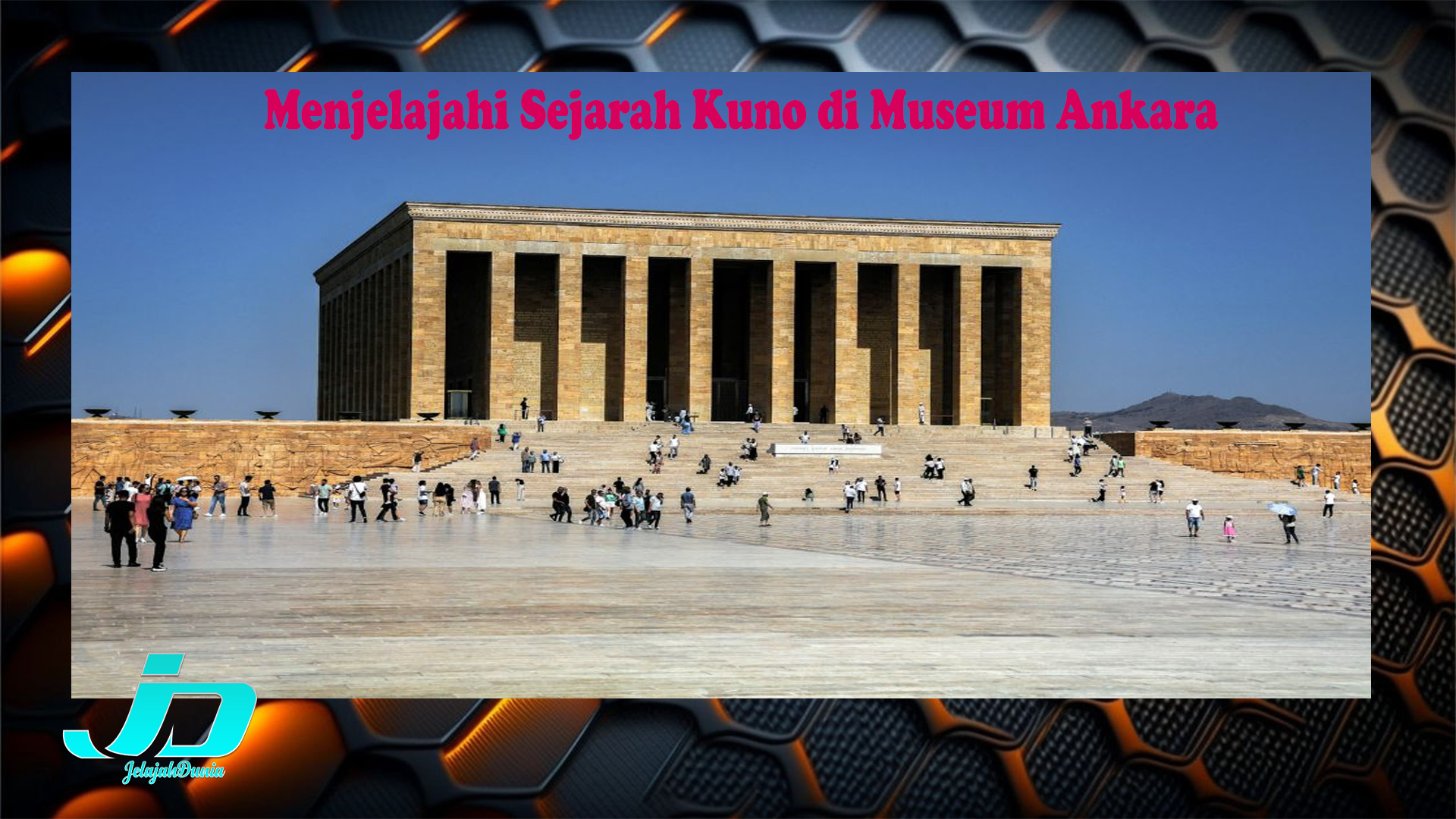 Menjelajahi Sejarah Kuno di Museum Ankara